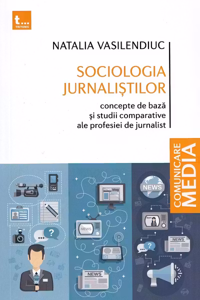 Sociologia jurnaliștilor. Concepte de bază și studii comparative ale profesiei de jurnalist