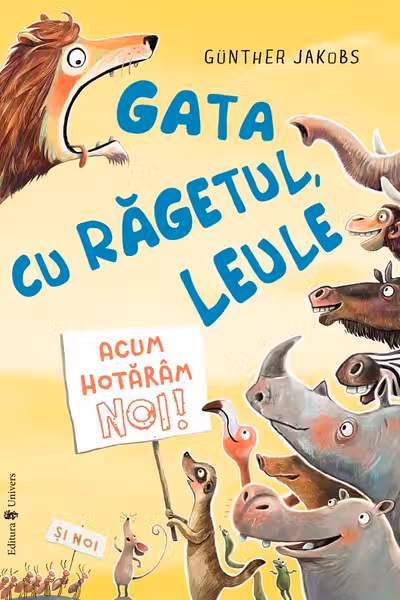Gata cu ragetul, leule! Acum hotaram noi