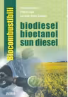 Biocombustibili. Biodiesel, bioetanol, sun diesel, biobutanol, biometanol, bioaditivi
