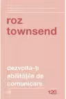 Dezvolta-ti abilitatile de comunicare