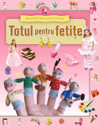 Enciclopedia prescolarului. Totul pentru fetite