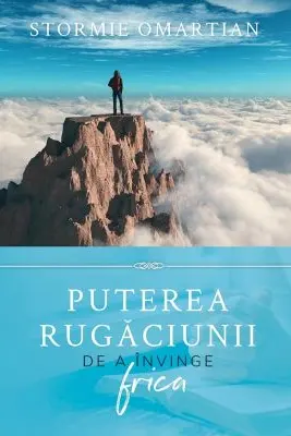 Puterea rugaciunii de a invinge frica