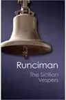The Sicilian Vespers: A History of the Mediterranean World in the Later Thirteenth Century