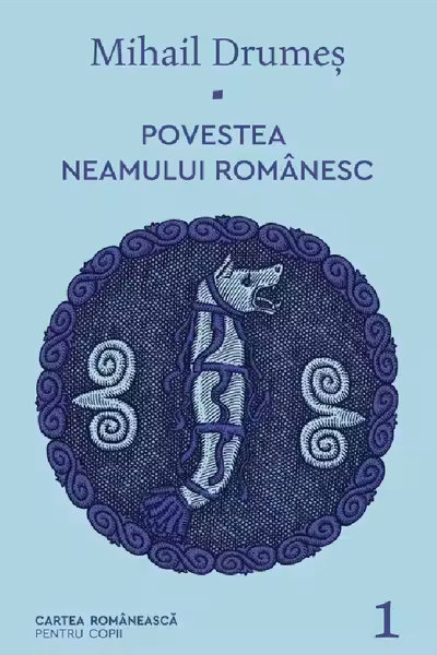 Povestea neamului românesc Vol.1