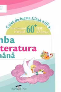 Limba si literatura romana caiet de lucru clasa a 3-a Portofoliul elevului + 60 fise de lucru - Vasile Molan, Nicoleta Ciobanu, Iliana Dumitrescu