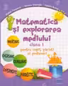 Matematică și explorarea mediului - Clasa I - pentru copii, părinți și profesori