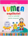 Lumea copilariei. Jocuri si activitati pentru prescolari 5-6 ani