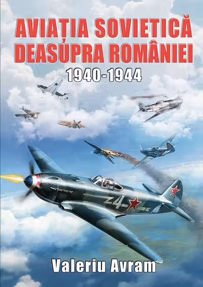 Aviația sovietică deasupra României 1940-1944