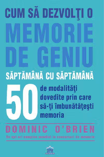 Cum sa dezvolti o memorie de geniu saptamana cu saptamana
