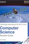 Cambridge International AS and A Level Computer Science Revision Guide