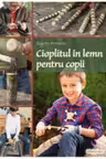 Cioplitul in lemn pentru copii