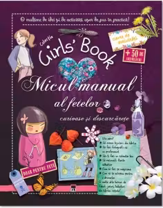 Girl’s Book. Micul manual al fetelor curioase si descurcarete