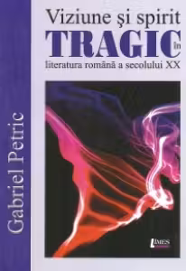 Viziune si spirit tragic in literatura romana a sec. XX