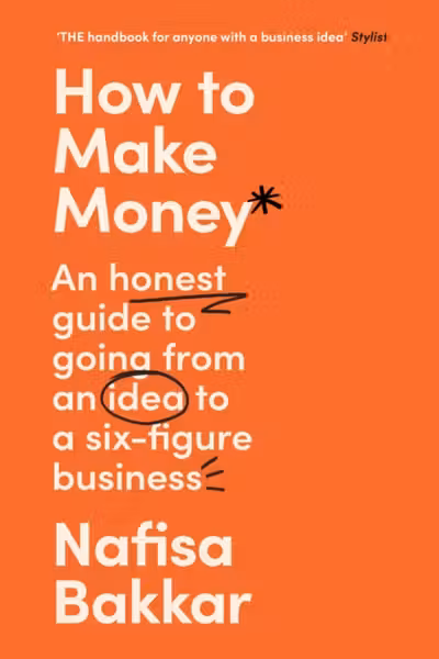 How To Make Money: A New Honest Guide to Starting and Building a Six-Figure