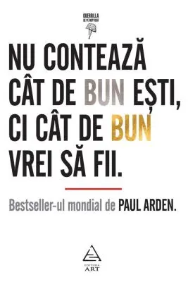 Nu contează cât de bun eşti, ci cât de bun vrei să fii