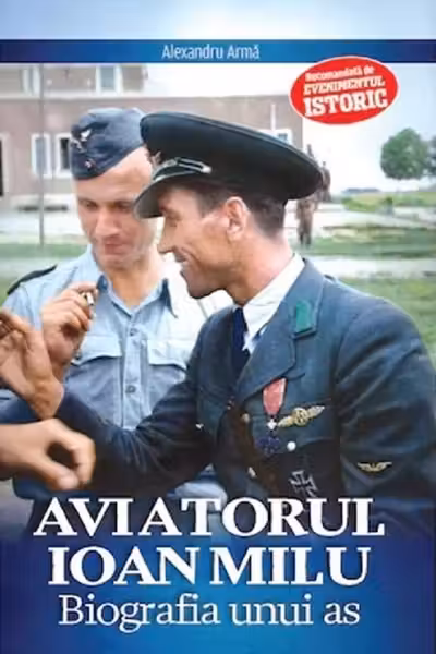 Aviatorul Ioan Milu. Biografia unui as