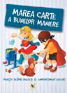 Marea carte a bunelor maniere. Povesti despre politete si comportament adecvat