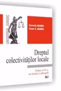 Dreptul colectivitatilor locale. Editia a IV-a, revazuta si adaugita