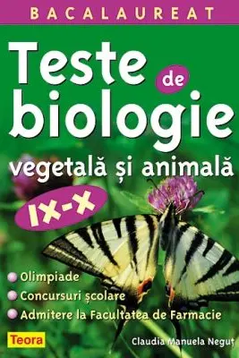 Teste de biologie vegetala si animala. Culegere clasele 9-10