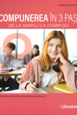 Compunerea in 3 pasi. Ghid de pregatire pentru Evaluarea Nationala de clasa a 8-a