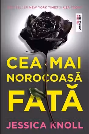 Cea mai norocoasa fata - Jessica Knoll. Viata ei perfecta e o minciuna perfecta