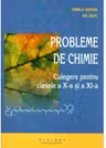 Chimie. Culegere de probleme pentru clasele a 10-a si a 11-a