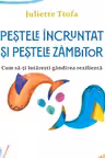 Pestele incruntat si pestele zambitor. Cum sa-ti intaresti gandirea rezilienta