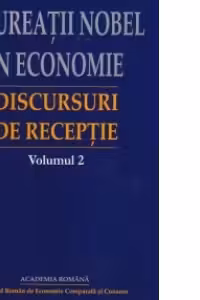 Laureatii Nobel in economie. Discursuri de receptie - volumul 2