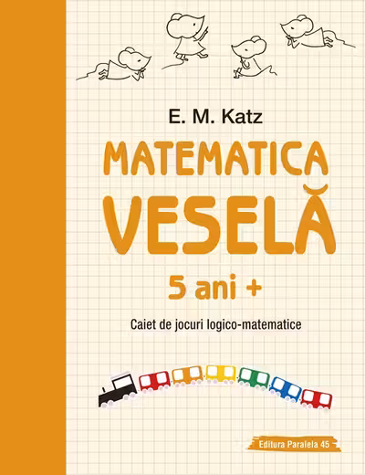 Matematica vesela. Caiet de jocuri logico-matematice (5 ani +)