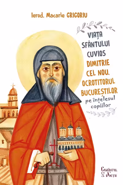 Viata Sfantului Cuvios Dimitrie cel Nou, Ocrotitorul Bucurestilor pe intelesul copiilor