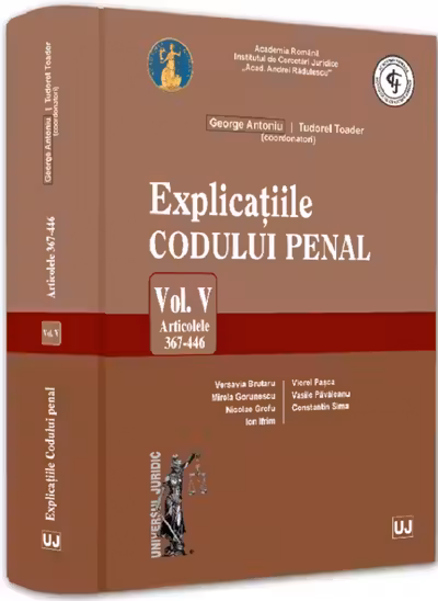 Explicațiile Codului penal. Vol. V. Articolele 367-446 HARDCOVER