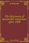 The Dictionary of Memorable Romanians After 1989