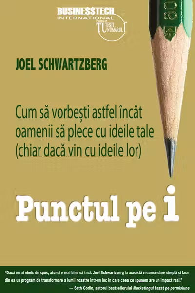 Punctul pe i. Cum sa vorbesti astfel incat oamenii sa plece cu ideile tale
