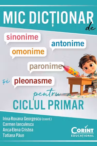 Mic dictionar de sinonime antonime omonime paronime si pleonasme pentru ciclul primar