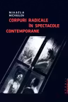 Corpuri radicale in spectacole contemporane
