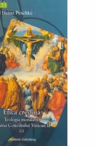 Etica crestina. Volumul II, partea 2 - Teologia morala in lumina Conciliului Vatican II