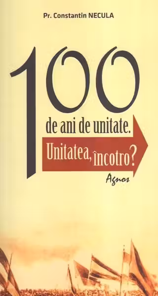 100 de ani de unitate
