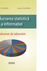Prelucrarea statistica a informatiei. Indrumar de laborator