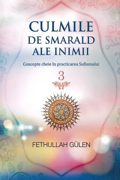 Culmile de smarald ale inimii Vol.3 Concepte cheie în practicarea Sufismului