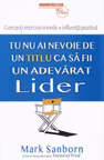 Tu nu ai nevoie de un titlu ca sa fii un adevarat lider