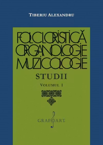 Folcloristică, organologie, muzicologie. Studii Vol.1