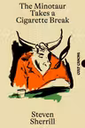 The Minotaur Takes a Cigarette Break