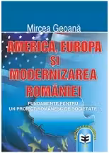 America, Europa si modernizarea Romaniei: fundamente pentru un proiect romanesc de societate