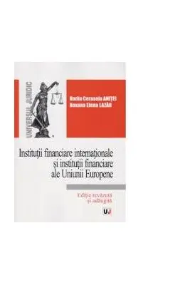 Institutii financiare internationale si institutii financiare ale Uniunii Europene - Nadia-Cerasela Anitei, Roxana Elena Lazar