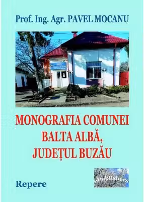 Monografia comunei Balta Alba, Judetul Buzau. Repere