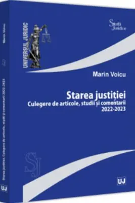 Starea justitiei. Culegere de articole, studii si comentarii 2022-2023