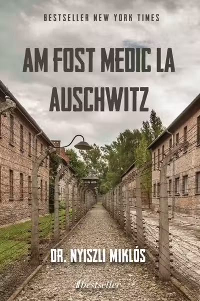 Am fost medic la Auschwitz