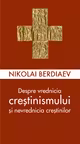 Despre vrednicia crestinismului si nevrednicia crestinilor