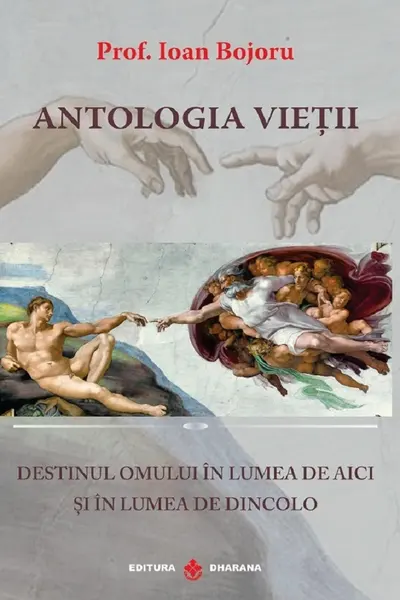 Antologia vieții. Destinul omului în lumea de aici și în lumea de dincolo
