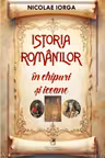 Istoria romanilor in chipuri si icoane
